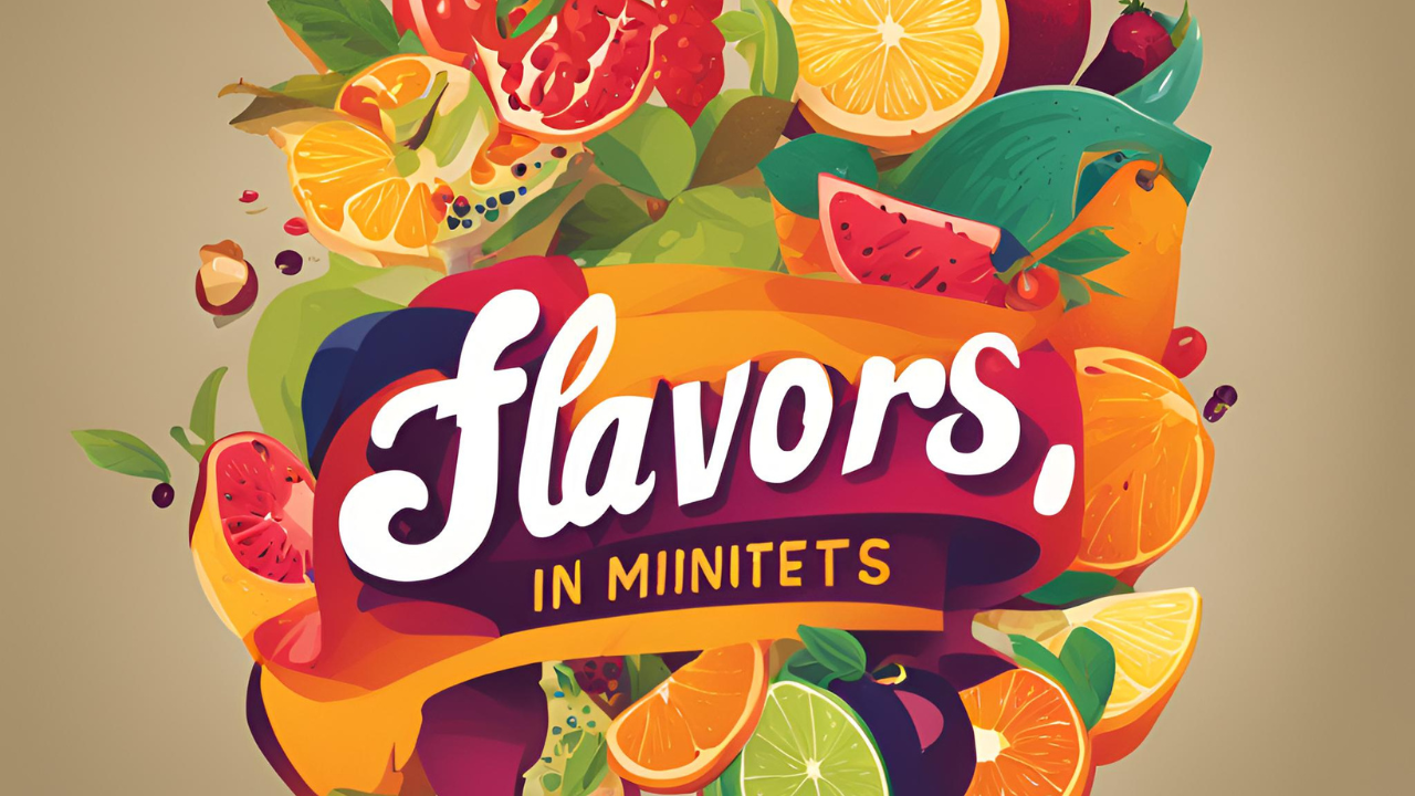 Flavors in Minutes